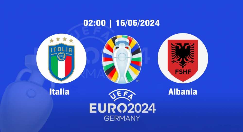 Nhận định soi kèo Italia vs Albania, 02h00 ngày 16/6 - Euro 2024